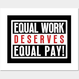 Equal Work Deserves Equal Pay Posters and Art